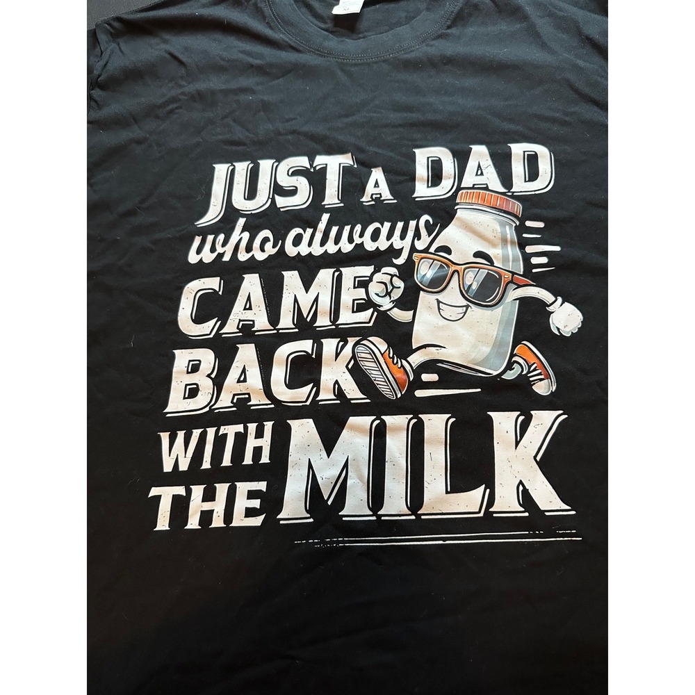 Mens XL Black Graphic T-Shirt Just A Dad Who Always Came Back With The Milk Tee